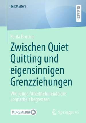 Zwischen Quiet Quitting und eigensinnigen Grenzziehungen de Paula Brücher