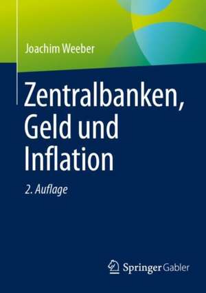 Zentralbanken, Geld und Inflation de Joachim Weeber