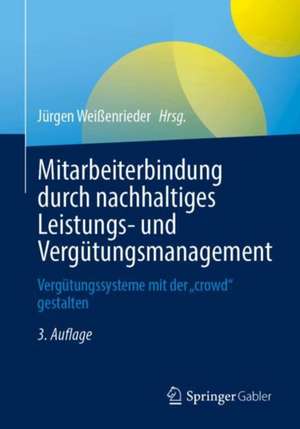 Mitarbeiterbindung durch nachhaltiges Leistungs- und Vergütungsmanagement de Jürgen Weißenrieder