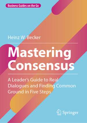 Mastering Consensus de Heinz W. Becker
