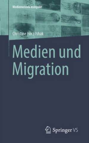 Medien und Migration de Christine Horz-Ishak