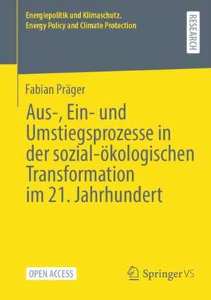 Aus-, Ein- und Umstiegsprozesse in der sozial-ökologischen Transformation im 21. Jahrhundert de Fabian Präger