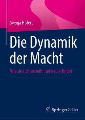 Die Dynamik der Macht de Svenja Hofert
