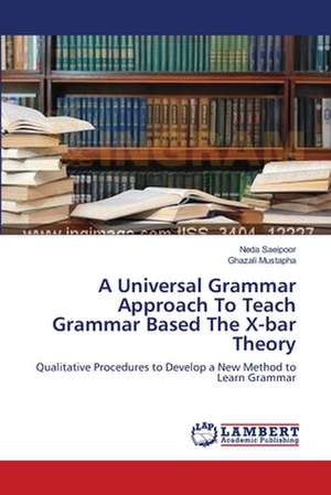 A Universal Grammar Approach To Teach Grammar Based The X-bar Theory de Neda Saeipoor