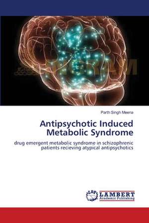 Antipsychotic Induced Metabolic Syndrome de Parth Singh Meena