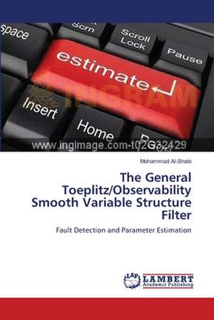 The General Toeplitz/Observability Smooth Variable Structure Filter de Mohammad Al-Shabi