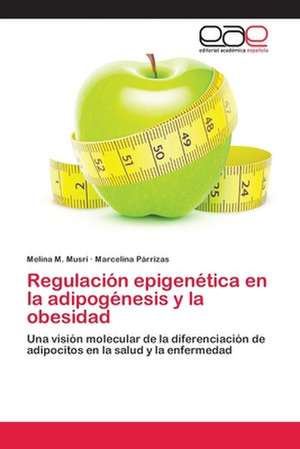 Regulación epigenética en la adipogénesis y la obesidad de Melina M. Musri