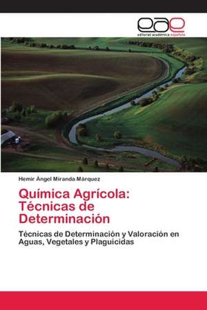 Química Agrícola: Técnicas de Determinación de Hemir Ángel Miranda Márquez