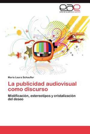 La Publicidad Audiovisual Como Discurso