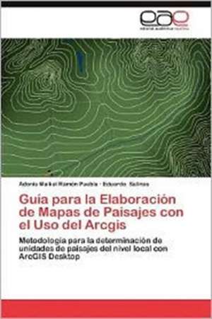 Guia Para La Elaboracion de Mapas de Paisajes Con El USO del Arcgis: Programa de Economia Solidaria E Incubacao de Adonis Maikel Ramón Puebla