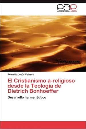 El Cristianismo A-Religioso Desde La Teologia de Dietrich Bonhoeffer