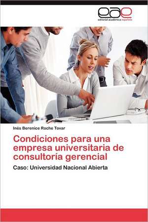 Condiciones Para Una Empresa Universitaria de Consultoria Gerencial