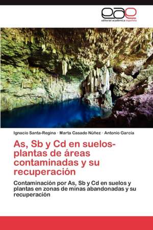 As, Sb y CD En Suelos-Plantas de Areas Contaminadas y Su Recuperacion