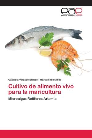 Cultivo de alimento vivo para la maricultura de Gabriela Velasco Blanco