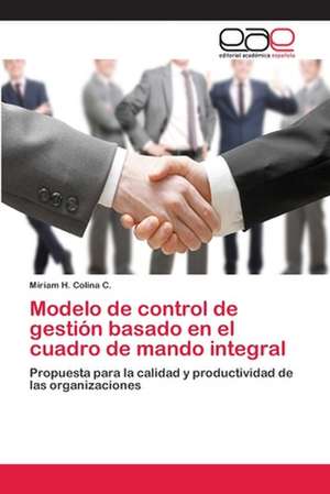 Modelo de control de gestión basado en el cuadro de mando integral de Miriam H. Colina C.