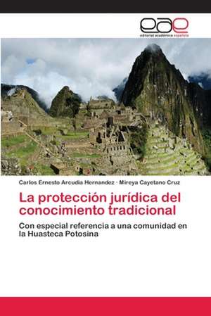 La protección jurídica del conocimiento tradicional de Carlos Ernesto Arcudia Hernandez