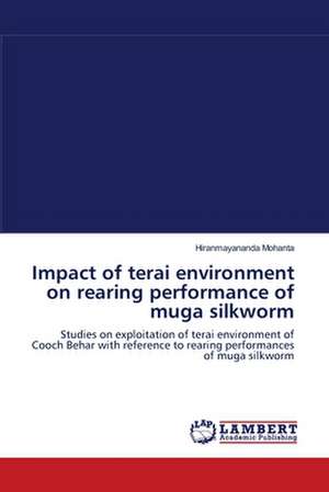 Impact of terai environment on rearing performance of muga silkworm de Hiranmayananda Mohanta