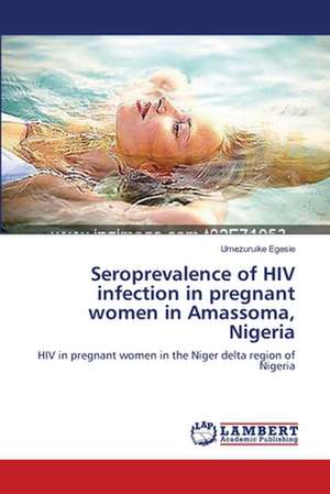 Seroprevalence of HIV infection in pregnant women in Amassoma, Nigeria de Umezuruike Egesie