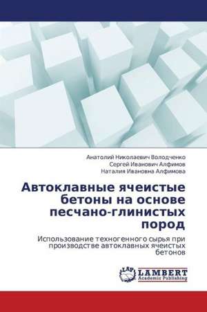 Avtoklavnye yacheistye betony na osnove peschano-glinistykh porod de Volodchenko Anatoliy Nikolaevich