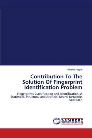 Contribution To The Solution Of Fingerprint Identification Problem de Khaled Nagati