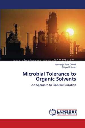 Microbial Tolerance to Organic Solvents de Harmanjit Kaur Goindi