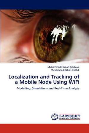 Localization and Tracking of a Mobile Node Using WiFi de Muhammad Haroon Siddiqui