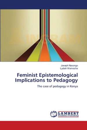 Feminist Epistemological Implications to Pedagogy de Joseph Nasongo