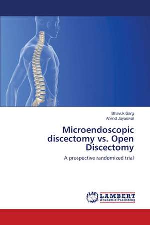 Microendoscopic discectomy vs. Open Discectomy de Bhavuk Garg