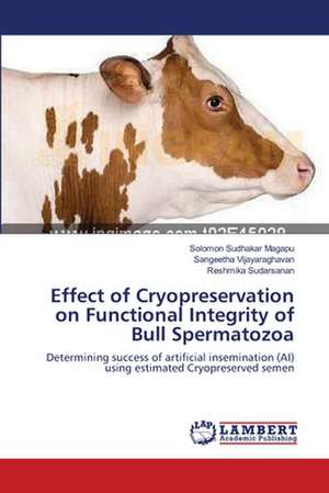 Effect of Cryopreservation on Functional Integrity of Bull Spermatozoa de Solomon Sudhakar Magapu