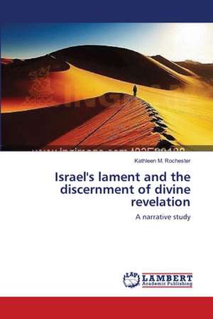 Israel's lament and the discernment of divine revelation de Kathleen M. Rochester