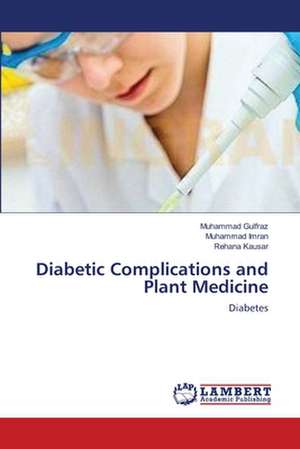 Diabetic Complications and Plant Medicine de Muhammad Gulfraz