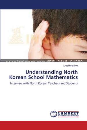 Understanding North Korean School Mathematics de Jung Hang Lee