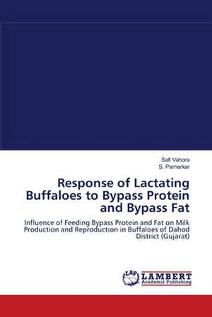 Response of Lactating Buffaloes to Bypass Protein and Bypass Fat de Safi Vahora