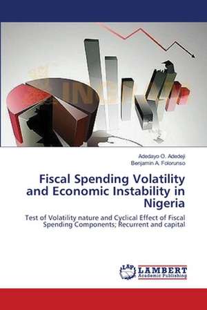 Fiscal Spending Volatility and Economic Instability in Nigeria de Adedayo O. Adedeji