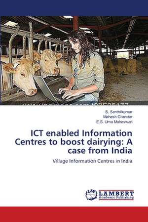 ICT enabled Information Centres to boost dairying: A case from India de S. Senthilkumar