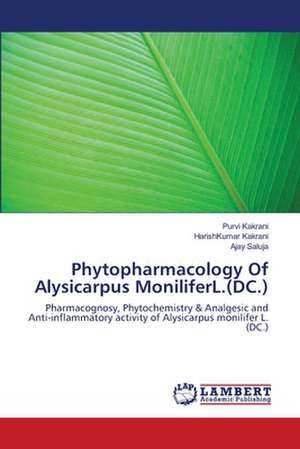 Phytopharmacology Of Alysicarpus MoniliferL.(DC.) de Purvi Kakrani