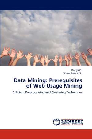 Data Mining: Prerequisites of Web Usage Mining de Ramya C.