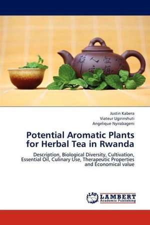 Potential Aromatic Plants for Herbal Tea in Rwanda de Kabera Justin