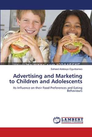 Advertising and Marketing to Children and Adolescents de Saheed Adebayo Ogunbanwo