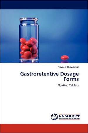 Gastroretentive Dosage Forms de Praveen Khirwadkar