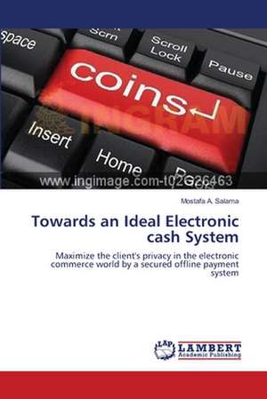 Towards an Ideal Electronic cash System de Mostafa A. Salama