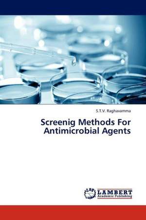 Screenig Methods For Antimicrobial Agents de Raghavamma S.T.V.