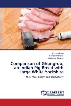 Comparison of Ghungroo, an Indian Pig Breed with Large White Yorkshire de Anupam Khan