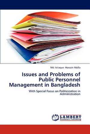 Issues and Problems of Public Personnel Management in Bangladesh de Md. Istiaque Hossain Molla