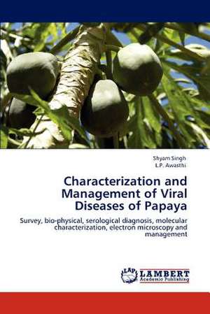 Characterization and Management of Viral Diseases of Papaya de Shyam Singh