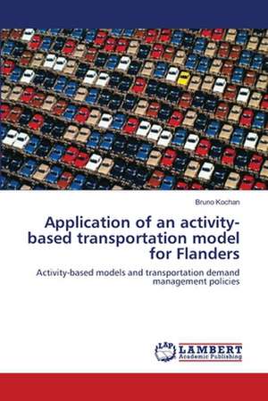 Application of an activity-based transportation model for Flanders de Bruno Kochan