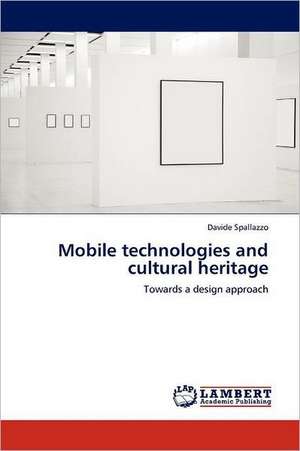 Mobile technologies and cultural heritage de Davide Spallazzo