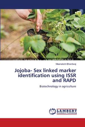 Jojoba- Sex linked marker identification using ISSR and RAPD de Meenakshi Bhardwaj