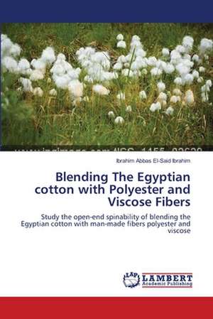 Blending The Egyptian cotton with Polyester and Viscose Fibers de Ibrahim Abbas El-Said Ibrahim