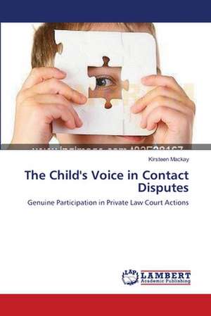 The Child's Voice in Contact Disputes de Kirsteen Mackay